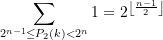 \begin{align*} \displaystyle \sum\limits_{{{{2}^{{n-1}}}\le {{P}_{2}}(k)<{{2}^{n}}}}{1}={{2}^{{\left\lfloor {\frac{{n-1}}{2}} \right\rfloor }}} \end{align*}