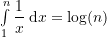 \int\limits_{1}^{n} {\dfrac{1}{x} \:\mathrm{d}x}  = \log(n)