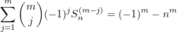 \begin{equation*} \sum\limits_{j=1}^{m}{\binom {m}{j} (-1)^j S_{n}^{(m-j)}} = (-1)^m - n^{m}   \end{equation*}