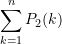 \begin{align*} \displaystyle \sum\limits_{{k=1}}^{n}{{{{P}_{2}}(k)}} \end{align*}