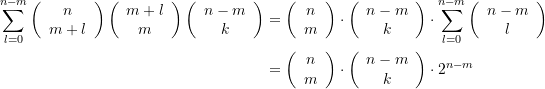 \begin{equation*} \begin{split} \sum\limits_{{l=0}}^{{n-m}}{{\left( {\begin{array}{*{20}{c}} n \\ {m+l} \end{array}} \right)\left( {\begin{array}{*{20}{c}} {m+l} \\ m \end{array}} \right)\left( {\begin{array}{*{20}{c}} {n-m} \\ k \end{array}} \right)}} &=\left( {\begin{array}{*{20}{c}} n \\ m \end{array}} \right)\cdot \left( {\begin{array}{*{20}{c}} {n-m} \\ k \end{array}} \right)\cdot \sum\limits_{{l=0}}^{{n-m}}{{\left( {\begin{array}{*{20}{c}} {n-m} \\ l \end{array}} \right)}} \\ &=\left( {\begin{array}{*{20}{c}} n \\ m \end{array}} \right)\cdot \left( {\begin{array}{*{20}{c}} {n-m} \\ k \end{array}} \right)\cdot {{2}^{{n-m}}} \end{split} \end{equation*}