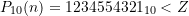 P_{10}(n) = 1234554321_{10} < Z