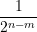 \[\frac{1}{{{{2}^{{n-m}}}}}\]