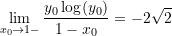 \begin{equation*} \lim_{x_0 \rightarrow 1-}\frac{y_0\log(y_0)}{1 - x_0} = -2\sqrt{2} \end{equation*}