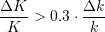 \begin{equation*} \dfrac{\Delta{K}}{K} > 0.3 \cdot \dfrac{\Delta{k}}{k}  \end{equation*}
