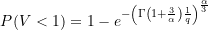 \begin{equation*} P(V < 1) = 1-e^{-\left( \Gamma\left(1+\LARGE \frac{3}{\alpha}\right) \LARGE \frac{1} {q } \right) ^{\LARGE \frac{\alpha}{3}}} \end{equation*}