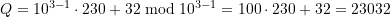 Q = 10^{3-1} \cdot 230 + 32 \bmod 10^{3-1} = 100 \cdot 230+32 = 23032