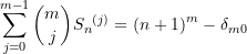 \begin{equation*} \sum\limits_{j=0}^{m-1}{\binom {m}{j} {S_{n}}^{(j)}} = {{\left({n+1}\right)}^{m} - \delta_{m0}}  \end{equation*}
