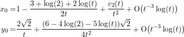 \begin{equation*} \begin{split} x_{0} =  &1 - \frac{3+\log(2)+2\log(t)}{2t} + \frac{c_2(t)}{t^2} + \text{O}{\left(t^{-3}\log(t)\right)} \\  y_{0} =  &\frac{2\sqrt{2}}{t} + \frac{(6 -4\log(2)-5\log(t))\sqrt{2}}{4t^2} + \text{O}{\left(t^{-3}\log(t)\right)}  \end{split} \end{equation*}