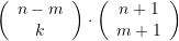 \left( {\begin{array}{*{20}{c}} {n-m} \\ k \end{array}} \right)\cdot \left( {\begin{array}{{c}} {n+1} \\ {m+1} \end{array}} \right)