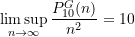 \begin{equation*} \limsup_{n \rightarrow \infty} \frac{P_{10}^G(n)}{n^2} = 10 \end{equation*}