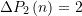 \Delta {{P}_{2}}\left( n \right)=2