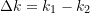 \Delta{k}=k_{1}-k_{2}