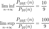 \begin{equation*} \begin{split} \liminf_{n \rightarrow \infty} \frac{P_{10\vert U}(n)}{P_{10}(n)} &= \frac{10}{9} \\[8pt] \limsup_{n \rightarrow \infty} \frac{P_{10\vert U}(n)}{P_{10}(n)} &= \frac{100}{9} \end{split} \end{equation*}