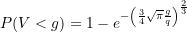\begin{equation*} P(V < g) = 1-e^{-\left( \LARGE \frac{ 3 }{4} {\LARGE \sqrt{\pi} } \LARGE \frac{g} {q} \right) ^{ \LARGE \frac{2}{3}}} \end{equation*}