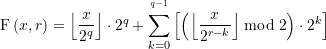\displaystyle \text{F}\left( {x,r} \right)=\left\lfloor {\frac{x}{{{{2}^{q}}}}} \right\rfloor \cdot {{2}^{q}}+\sum\limits_{{k=0}}^{{^{{q-1}}}}{{\left[ {\left( {\left\lfloor {\frac{x}{{{{2}^{{r-k}}}}}} \right\rfloor \bmod 2} \right)\cdot {{2}^{k}}} \right]}}