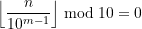 \displaystyle\left\lfloor \frac{n}{10^{m-1}}\right\rfloor \bmod 10 = 0