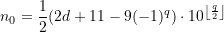 \begin{equation*} n_0 = \displaystyle \frac{1}{2}(2d+11-9(-1)^q)\cdot 10^{\left\lfloor\frac{q}{2}\right\rfloor} \end{equation*}
