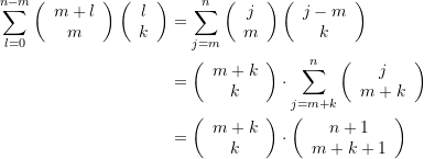 \begin{equation*} \begin{split} \sum\limits_{{l=0}}^{{n-m}}{{\left( {\begin{array}{*{20}{c}} {m+l} \\ m \end{array}} \right)\left( {\begin{array}{*{20}{c}} l \\ k \end{array}} \right)}}&=\sum\limits_{{j=m}}^{n}{{\left( {\begin{array}{*{20}{c}} j \\ m \end{array}} \right)\left( {\begin{array}{*{20}{c}} {j-m} \\ k \end{array}} \right)}} \\ &=\left( {\begin{array}{*{20}{c}} {m+k} \\ k \end{array}} \right)\cdot \sum\limits_{{j=m+k}}^{n}{{\left( {\begin{array}{*{20}{c}} j \\ {m+k} \end{array}} \right)}} \\ &=\left( {\begin{array}{*{20}{c}} {m+k} \\ k \end{array}} \right)\cdot \left( {\begin{array}{*{20}{c}} {n+1} \\ {m+k+1} \end{array}} \right) \end{split} \end{equation*}
