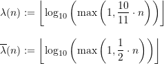 \begin{equation*} \begin{split} \lambda(n) &:= \left\lfloor \log_{10}\left(\max\left(1,\frac{10}{11}\cdot n \right) \right) \right\rfloor \\[8pt] \overline{\lambda}(n) &:= \left\lfloor \log_{10}\left(\max\left(1,\frac{1}{2} \cdot n\right) \right) \right\rfloor \end{split} \end{equation*}