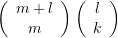 \left( {\begin{array}{{c}} {m+l} \\ m \end{array}} \right)\left( {\begin{array}{{c}} l \\ k \end{array}} \right)