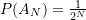 P(A_{N}) = \frac {1}{{2^{N}}}