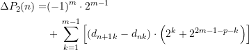 \begin{equation*} \begin{split} \Delta {P_2}(n)=&{{\left( {-1} \right)}^{m}}\cdot {{2}^{{m-1}}} \\&+\,\sum\limits_{{k=1}}^{{m-1}}{{\left[ { \left( {d_{{n+1}{k}} - d_{{n}{k}}}\right)  \cdot \left( {{{2}^{k}}+{{2}^{{2m-1-p-k}}}} \right)} \right]}} \end{split} \end{equation*}