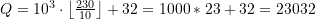 Q = 10^{3} \cdot \left\lfloor \frac{230}{10} \right\rfloor + 32 = 1000*23 + 32 = 23032