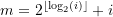 m={2}^{\lfloor{{\log}_{2}}{\left( i \right)}\rfloor}+i