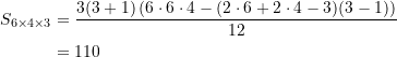 \begin{equation*} \begin{split} S_{6 \times 4 \times 3} &= \dfrac{3(3+1)\left(6\cdot 6\cdot 4- (2\cdot 6+2\cdot 4-3)(3-1)\right)}{12} \\  &= 110  \end{split} \end{equation*}
