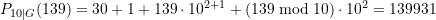 P_{10\vert G}(139) = 30 + 1 + 139 \cdot 10^{2+1} + \left(139 \bmod 10 \right) \cdot 10^2 = 139931