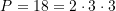 P = 18 = 2 \cdot 3 \cdot 3