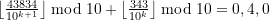 \left\lfloor\frac{43834}{10^{k+1}}\right\rfloor \bmod 10 + \left\lfloor\frac{343}{10^{k}}\right\rfloor \bmod 10 = 0,4,0