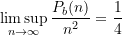 \begin{equation*} \limsup_{n \rightarrow \infty} \frac{P_b(n)}{n^2} = \frac{1}{4} \end{equation*}