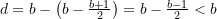 d = b - \left(b - \frac{b+1}{2}\right) = b - \frac{b -1}{2} < b