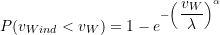 \begin{equation*} P(v_{Wind} < v_W) = 1-e^{-\left(\dfrac{v_W}{\lambda}\right)^{\LARGE\alpha}} \end{equation*}