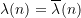 \lambda(n) = \overline{\lambda}(n)