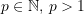 p\in \mathbb{N},  \, p > 1