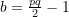 b = \frac{pq}{2} - 1