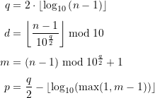 \begin{equation*} \begin{split} q &= 2\cdot \left\lfloor\log_{10}\left(n-1\right)\right\rfloor \\[4pt] d &= \left\lfloor \frac{n-1}{10^{\frac{q}{2}}} \right\rfloor \bmod 10 \\[4pt] m &= (n-1) \bmod 10^{\frac{q}{2}} + 1 \\[4pt]p &= \frac{q}{2} - \left\lfloor \log_{10}(\max(1,m-1)) \right\rfloor \end{split} \end{equation*}