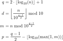 \begin{equation*} \begin{split} q &= 2\cdot \left\lfloor\log_{10}(n)\right\rfloor + 1 \\[4pt] d &= \left\lfloor \frac{n}{10^{\frac{q-1}{2}}} \right\rfloor \bmod 10 \\[4pt]m &= n \bmod 10^{\frac{q-1}{2}} \\[4pt] p &= \frac{q-1}{2} - \left\lfloor \log_{10}(\max(1,m)) \right \rfloor \end{split} \end{equation*}