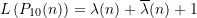 \begin{equation*} L\left(P_{10}(n)\right) = \lambda(n) + \overline{\lambda}(n) + 1\end{equation*}