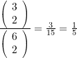\tfrac{{\left( {\begin{array}{*{20}{c}} 3 \\ 2 \end{array}} \right)}}{{\left( {\begin{array}{*{20}{c}} 6 \\ 2 \end{array}} \right)}}=\tfrac{3}{{15}}=\tfrac{1}{5}