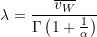 \begin{align*} \lambda = \frac{\overline{v_W}}{\Gamma\left(1+\frac{1}{\alpha}\right)} \end{align*}