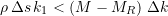 \begin{equation*}  \rho \, \Delta{s} \, k_1  < \left( M - M_R\right) \, \Delta{k}  \end{equation*}