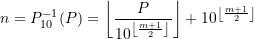 \begin{equation*} n = P_{10}^{-1}(P) = \left\lfloor \frac{ P}{ 10^{\left\lfloor \frac{m+1}{2} \right\rfloor}} \right\rfloor + 10^{ \left\lfloor \frac{m+1}{2} \right\rfloor} \end{equation*}
