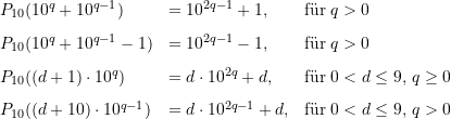 \begin{equation*} \begin{array} {lll} P_{10}(10^q + 10^{q-1}) &= 10^{2q-1} + 1, &\text{f&uuml;r}\; q > 0 \\[8pt]P_{10}(10^q + 10^{q-1} - 1) &= 10^{2q-1} - 1, &\text{f&uuml;r}\; q > 0 \\[8pt] P_{10}((d+1) \cdot 10^q) &= d \cdot 10^{2q} +d, &\text{f&uuml;r}\; 0 < d \le 9, \, q \ge 0 \\[8pt] P_{10}((d+10) \cdot 10^{q-1}) &= d \cdot 10^{2q-1} + d, &\text{f&uuml;r}\; 0 < d \le 9, \, q > 0 \end{array} \end{equation*}