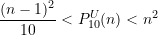 \begin{equation*} \frac{(n-1)^2}{10} < P_{10}^U(n) < n^2 \end{equation*}