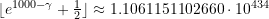 \lfloor {e^{1000 - \gamma} + \frac{1}{2}}\rfloor \approx  1.1061151102660\cdot 10^{434}