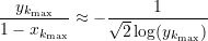 \begin{equation*}  \frac{y_{k_{\text{max}}}}{1 - x_{k_{\text{max}}}} \approx  -\frac{1}{\sqrt{2}\log(y_{k_{\text{max}}})} \end{equation*}